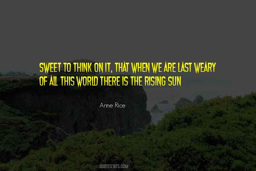 Rising Of The Sun Quotes #578