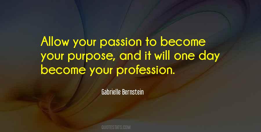 Quotes About Purpose And Passion #807098