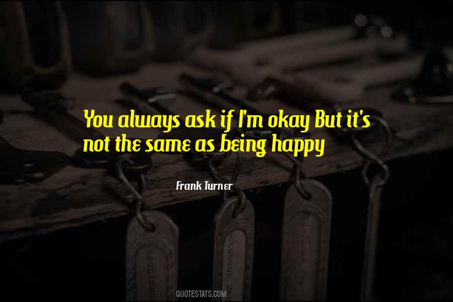 Quotes About Not Always Being Happy #1503250