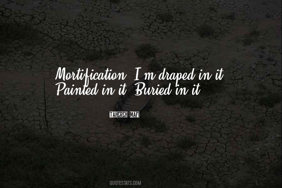 Quotes About Mortification #1171049