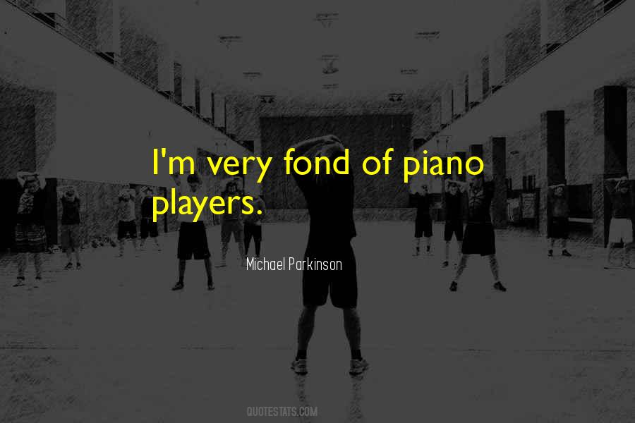 Quotes About Piano Players #1736428