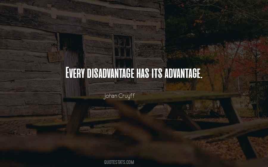 Quotes About Advantage And Disadvantage #720530