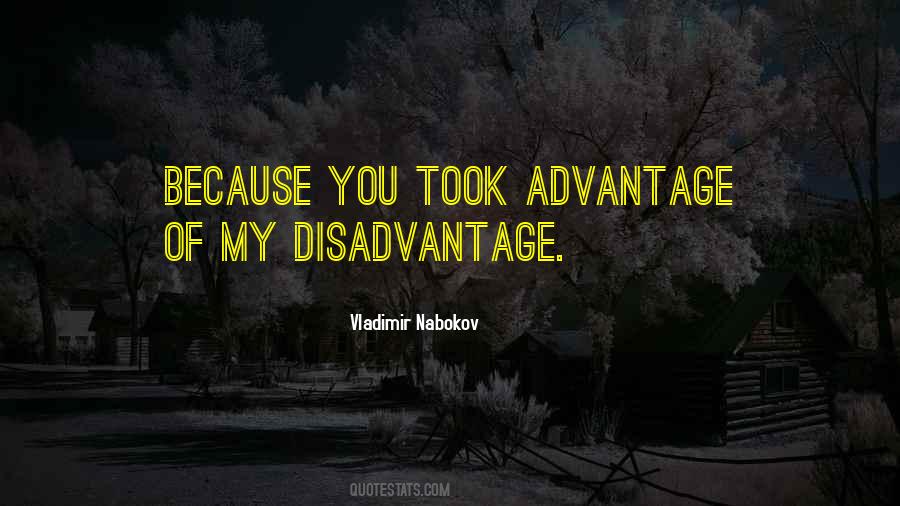 Quotes About Advantage And Disadvantage #866469