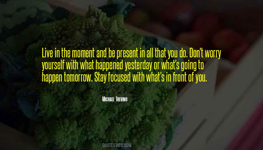 Quotes About What's In Front Of You #105614