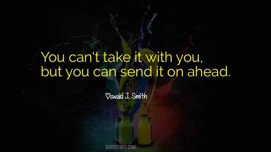 You Can T Take It With You Quotes #1592976