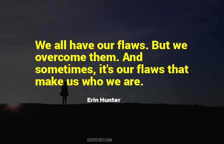 Quotes About We All Have Flaws #425283