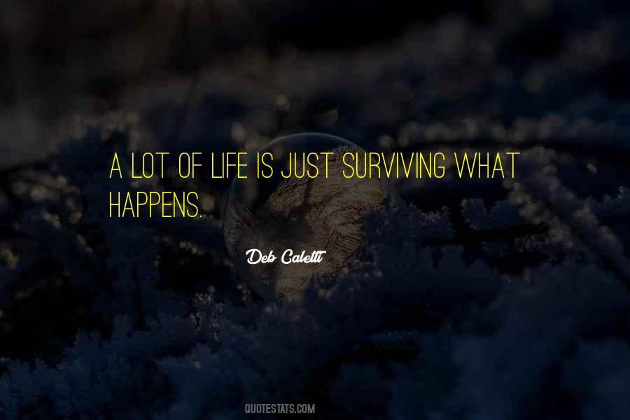 Quotes About Surviving Life #1397562