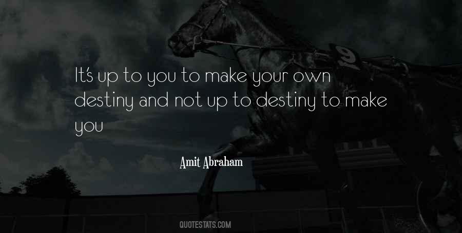 Quotes About Your Own Destiny #1433015