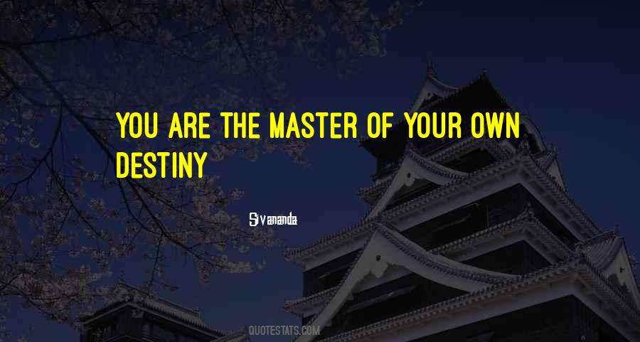 Quotes About Your Own Destiny #908724
