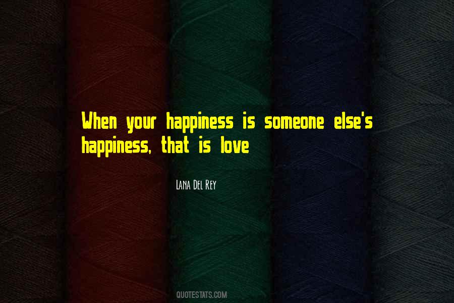 Quotes About Someone Else's Happiness #1553551