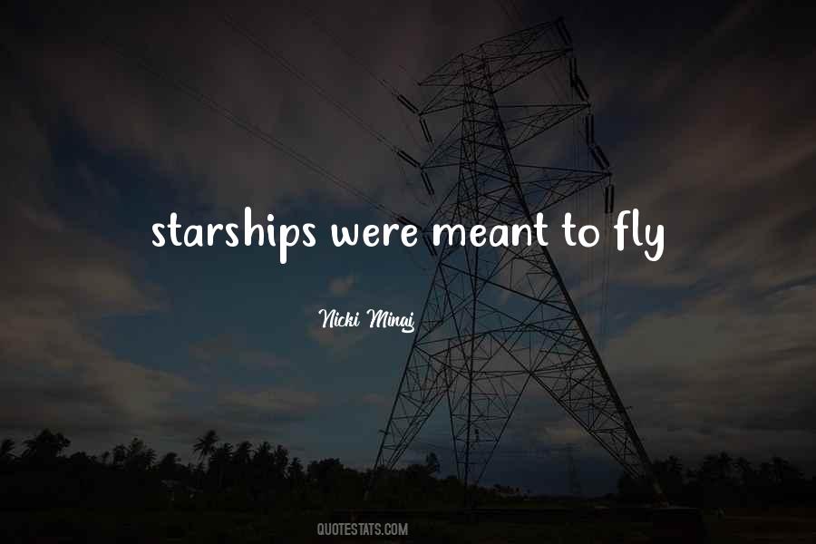 Starships Were Meant Quotes #1284533