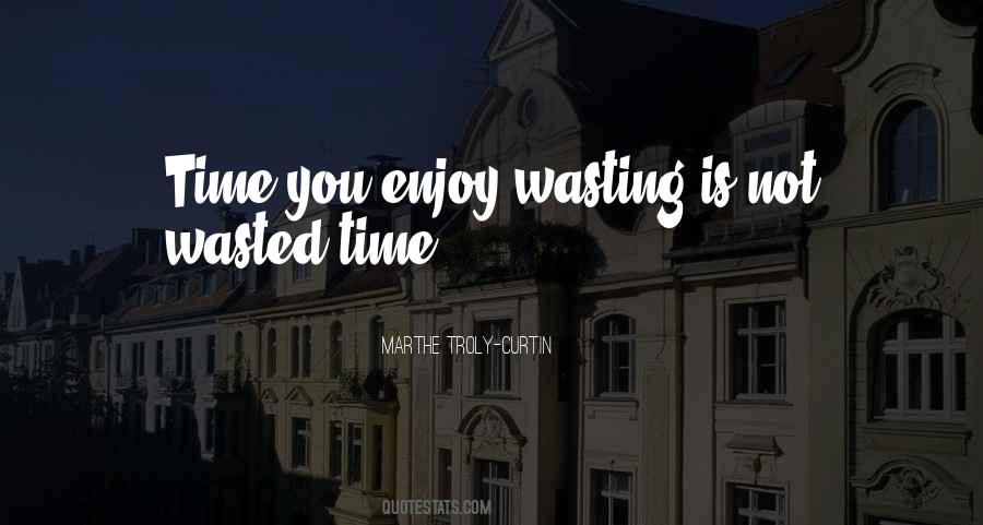 Quotes About Wasting Someone's Time #17138