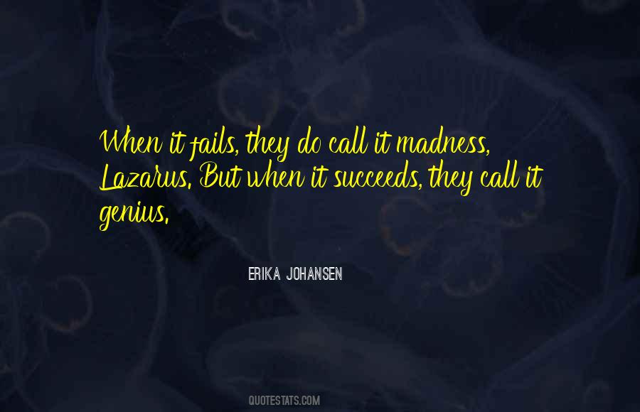 Quotes About Genius And Madness #11286