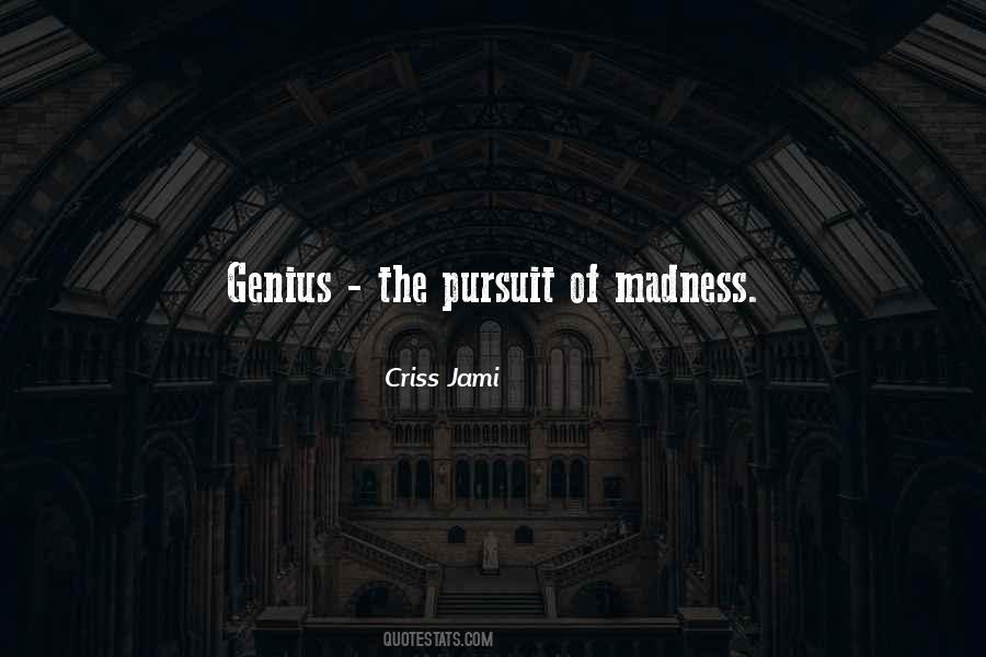 Quotes About Genius And Madness #1208495