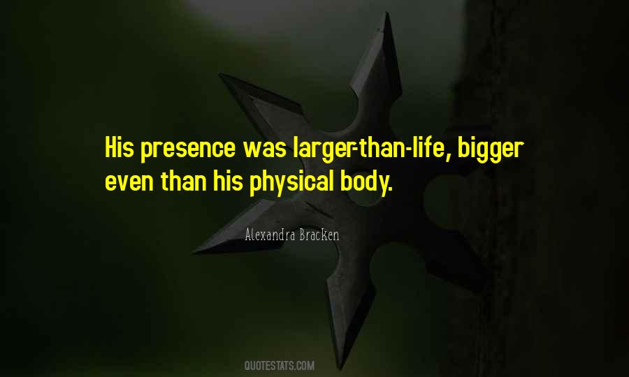 Quotes About Physical Presence #693101