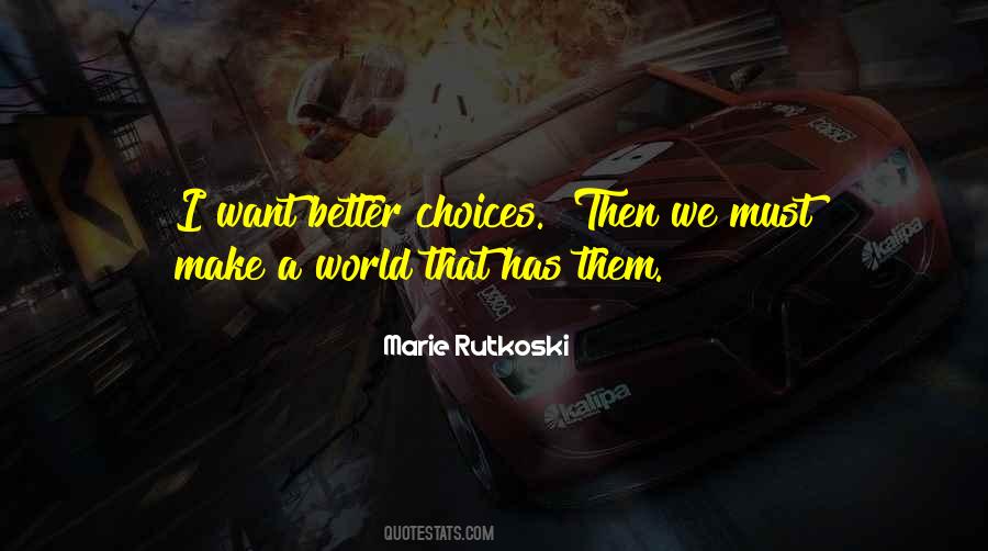 Better Choices Quotes #1415086