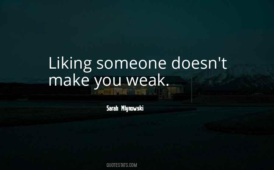 Quotes About Liking Someone #560831
