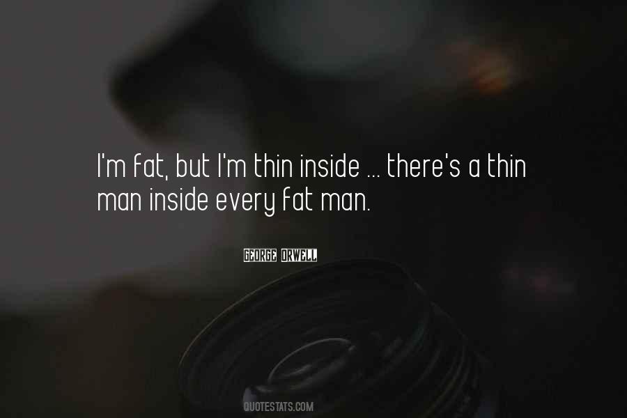 Quotes About Fat Man #1695571