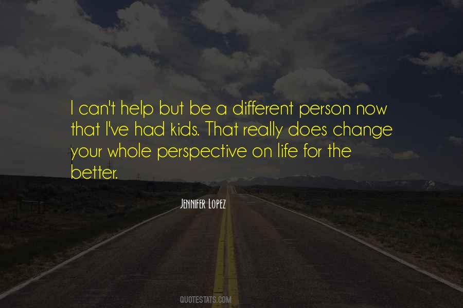 Quotes About A Change In Perspective #76981