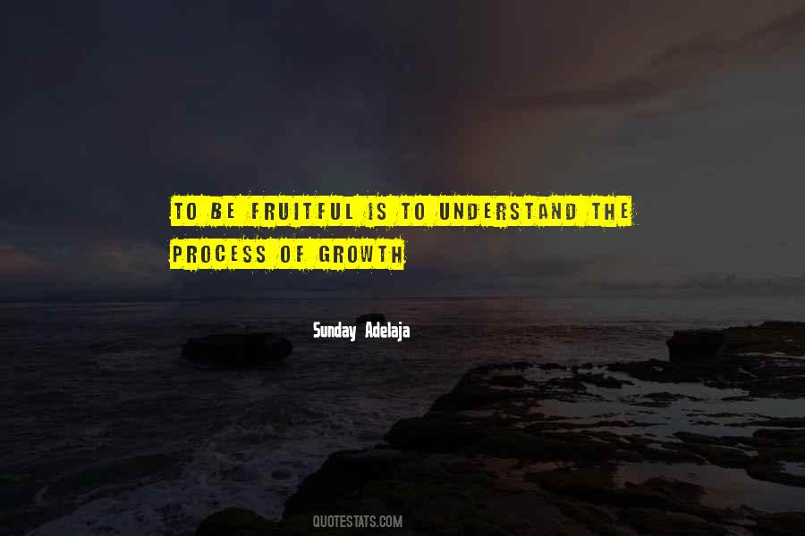 Process Of Growth Quotes #1208466