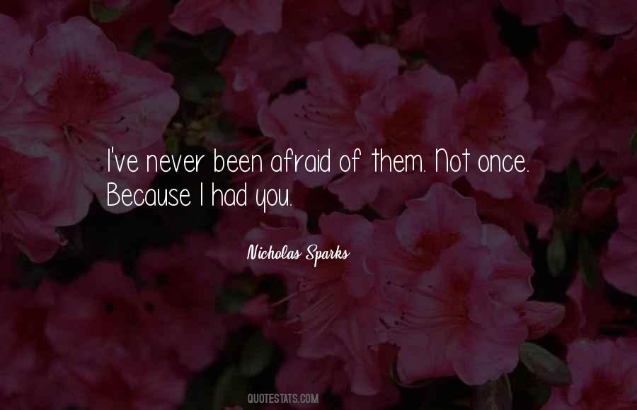 Been Afraid Quotes #1106607