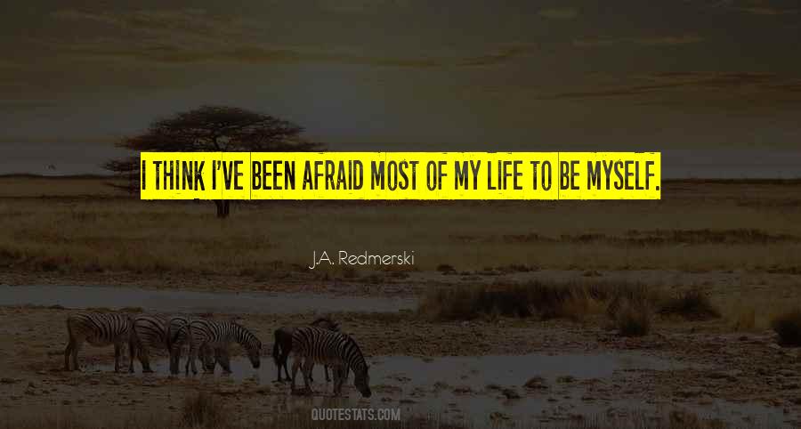 Been Afraid Quotes #1422586