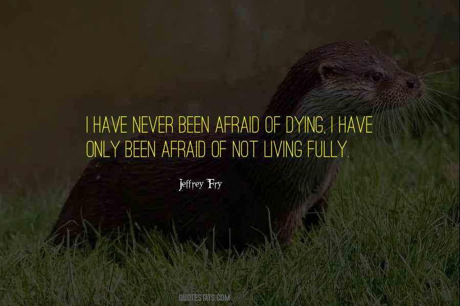 Been Afraid Quotes #404534