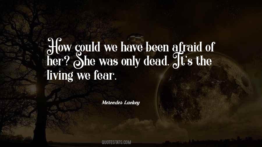 Been Afraid Quotes #955833