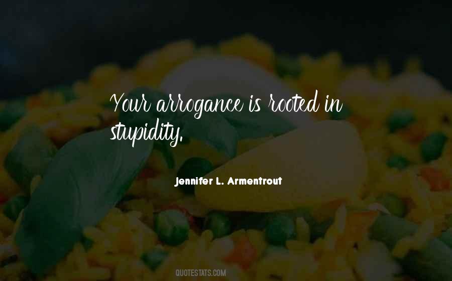 Quotes About Arrogance And Stupidity #515371