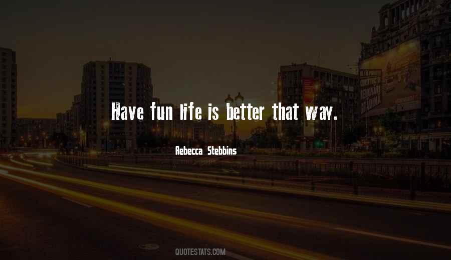 Life Is Better Quotes #1038389