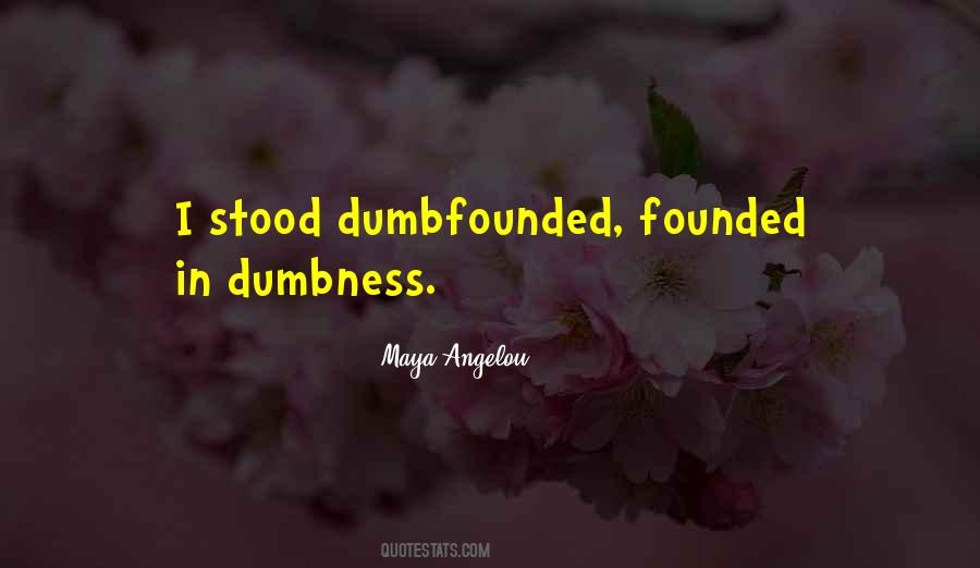 Quotes About Dumbness #1509878