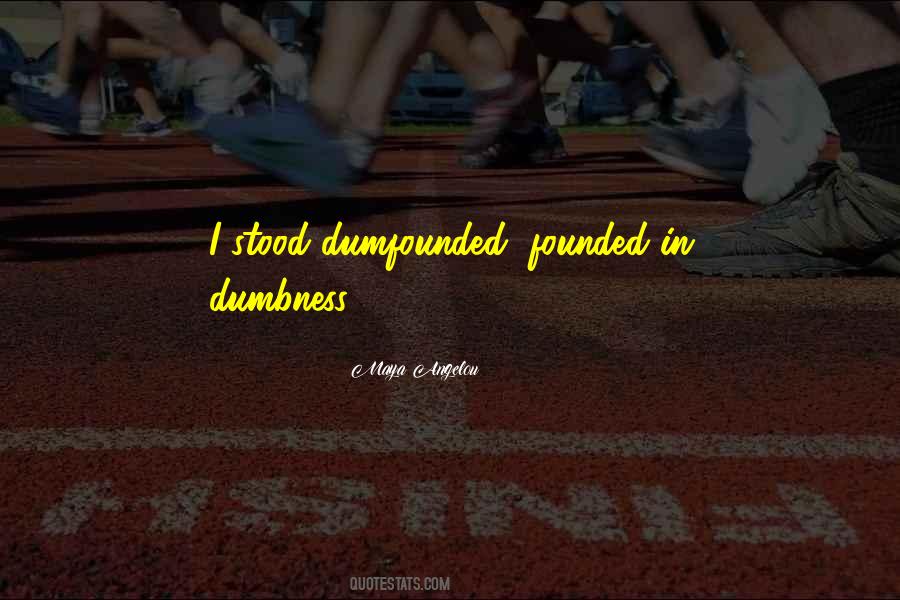 Quotes About Dumbness #400150