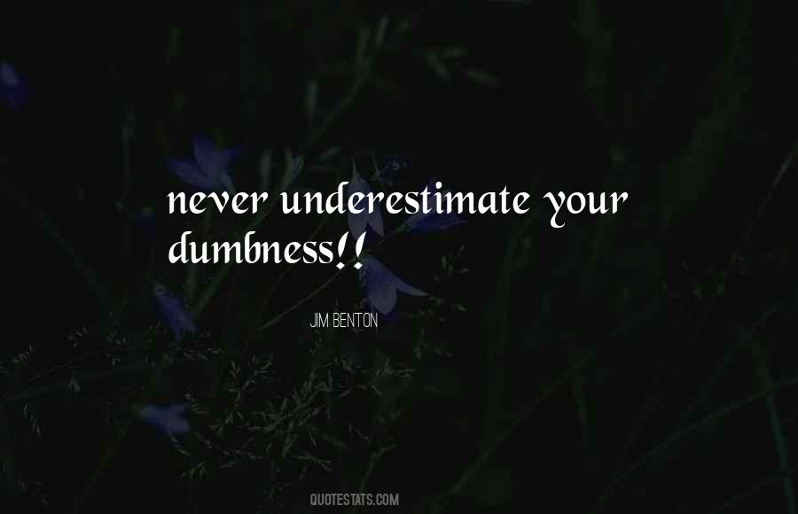 Quotes About Dumbness #444781