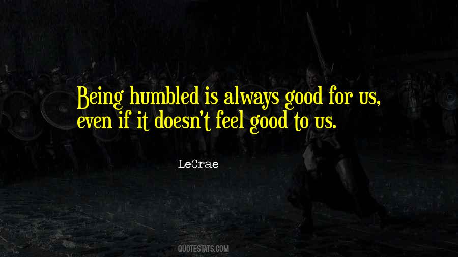 Being Humbled Quotes #1015669