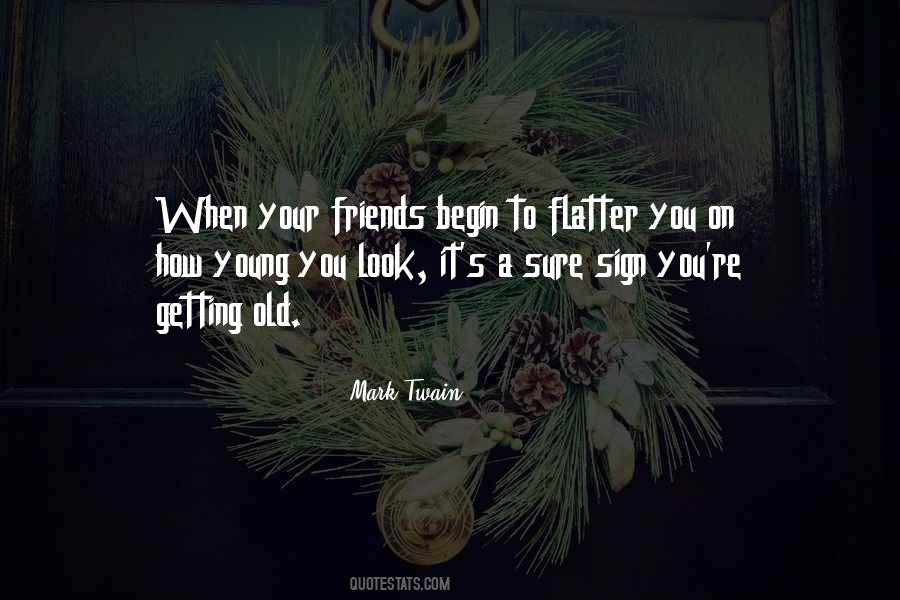 Quotes About Your Old Friends #754715