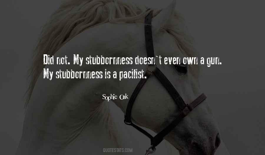 Quotes About Stubbornness #1062620