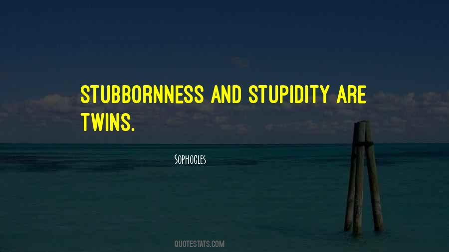 Quotes About Stubbornness #1154167