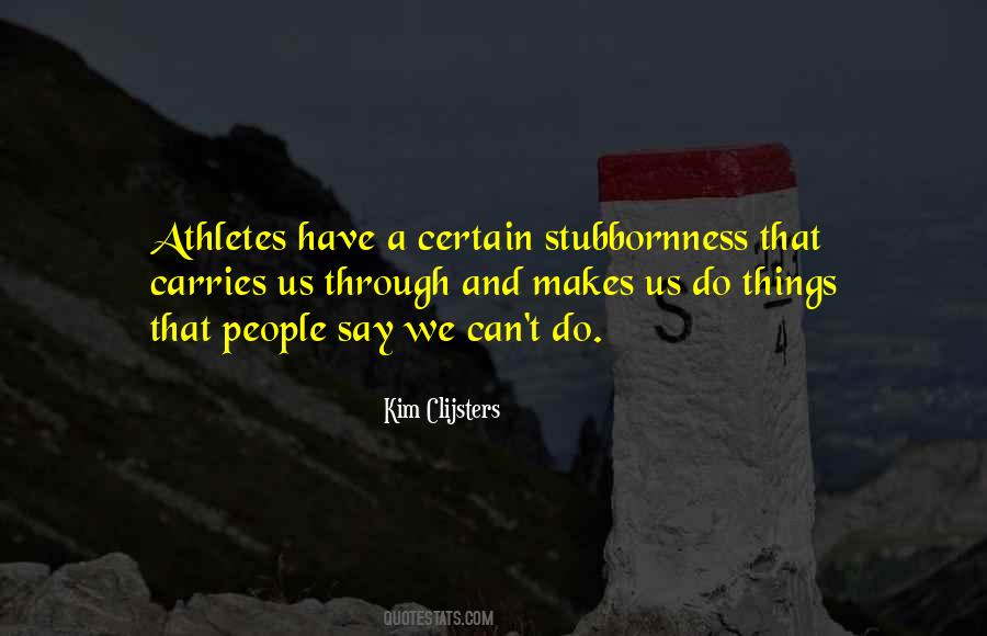 Quotes About Stubbornness #205815