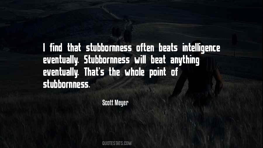 Quotes About Stubbornness #352340