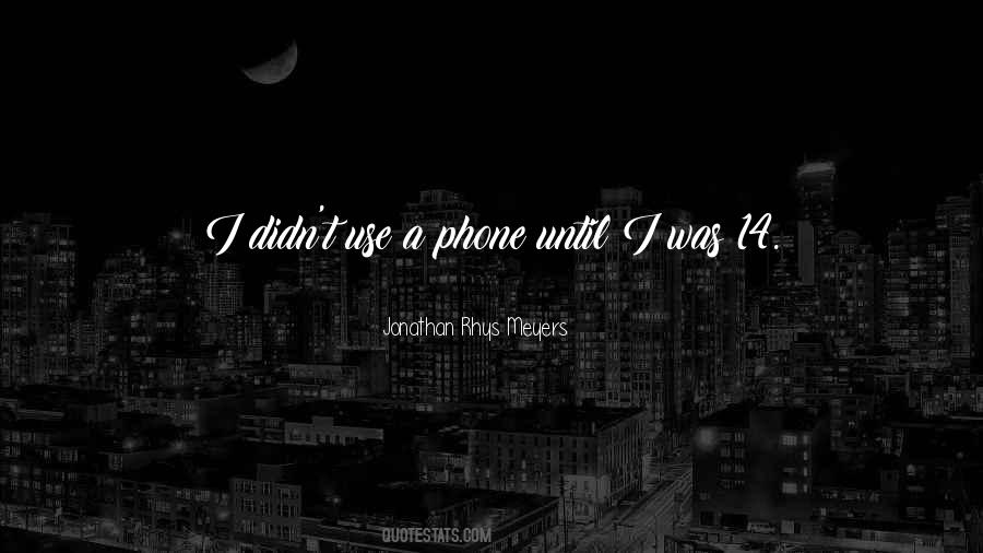 Quotes About Phone Use #1107854