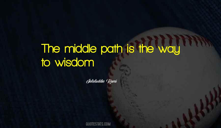Middle Way Quotes #183802