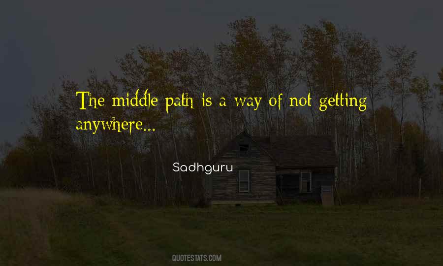 Middle Way Quotes #62344