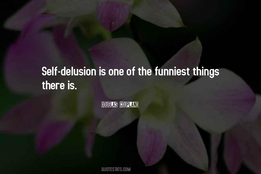 Quotes About Self Delusion #11274