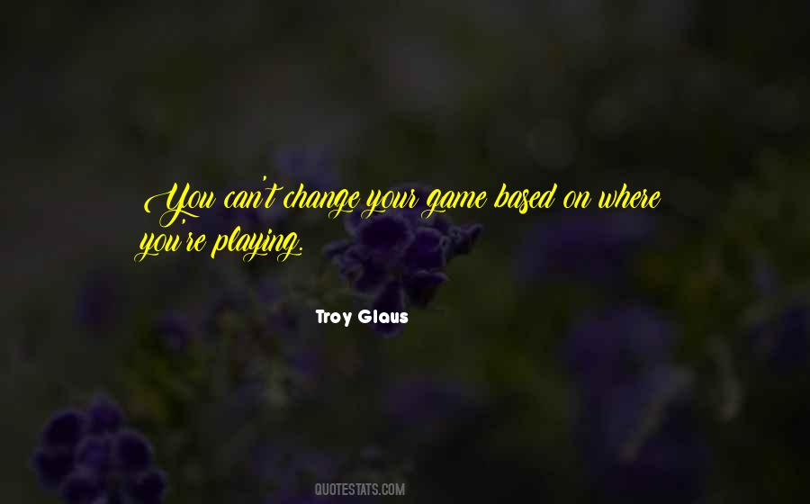 Quotes About Game Playing #161952