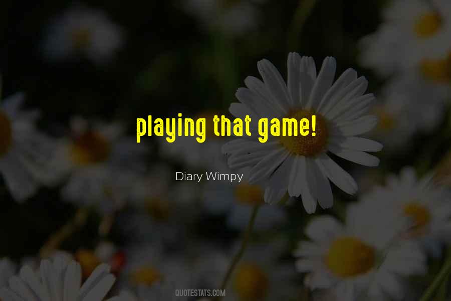 Quotes About Game Playing #78754