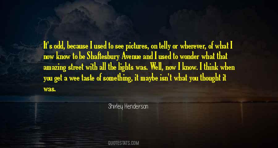Shaftesbury Avenue Quotes #1832672