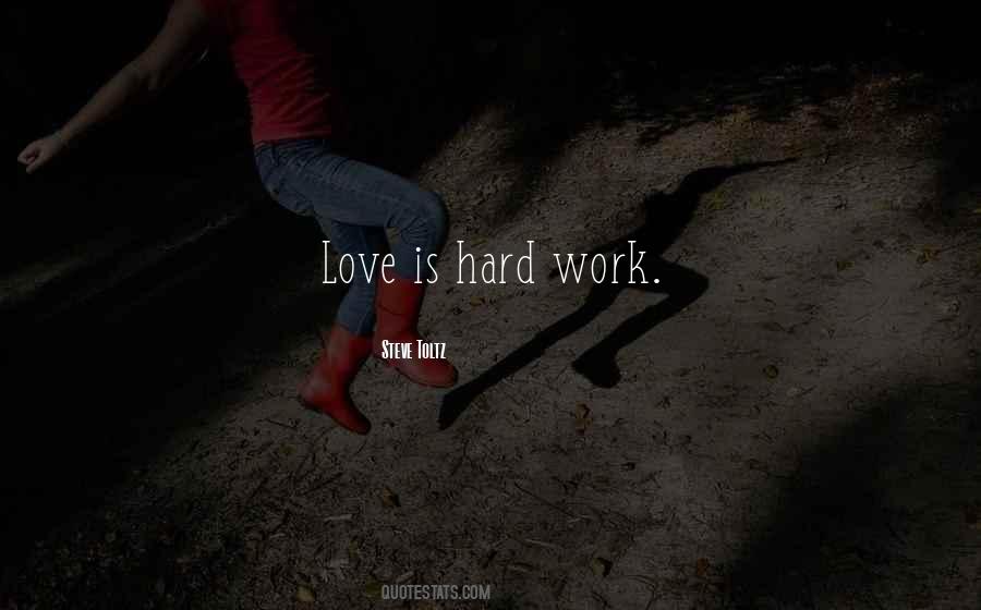 Quotes About Love Is Hard Work #1317646