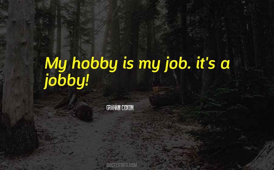 Quotes About My Hobby #799524