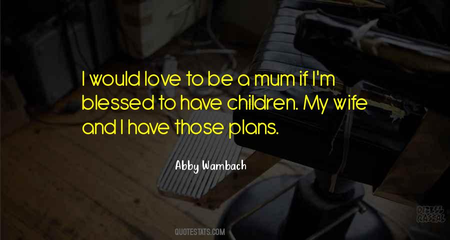 I Love Mum Quotes #1302070