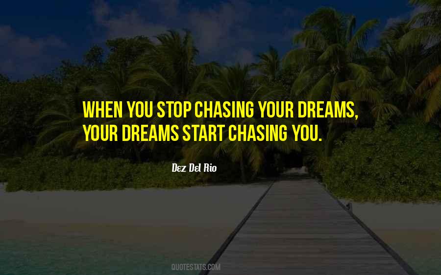 Quotes About Chasing Your Dreams #1809606